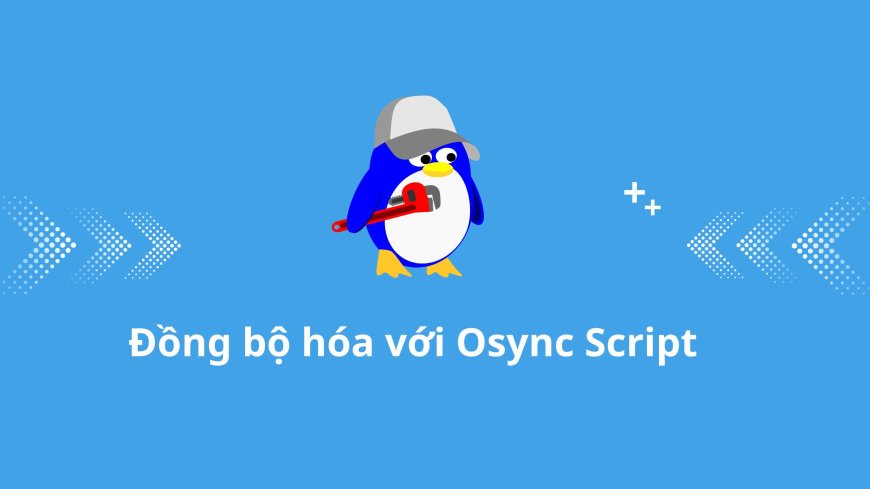 Đồng bộ hóa dữ liệu với Osync Script